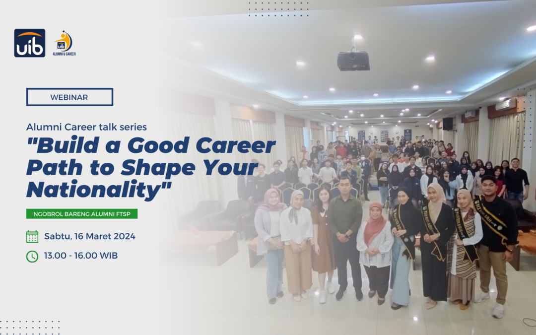 Webinar Alumni Career Talk Series “Build a Good Career Path to Shape Your Nationality”